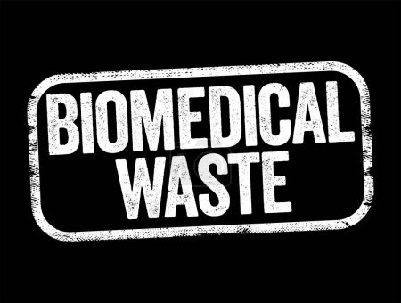 Téléchargez les illustrations : Déchets biomédicaux est tout type de déchets contenant des matières infectieuses ou potentiellement infectieuses, texte tampon concept fond - en licence libre de droit