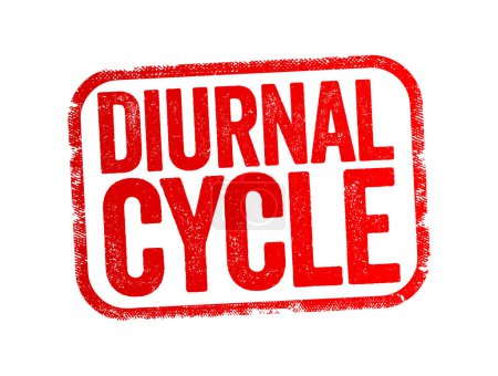 Illustration for Diurnal Cycle is any pattern that recurs every 24 hours as a result of one full rotation of the planet Earth around its axis, text stamp concept background - Royalty Free Image