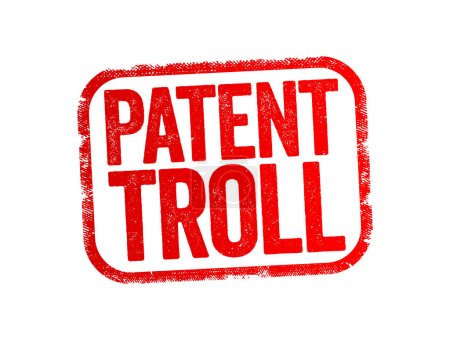Illustration for Patent Troll - use of patent infringement claims to win court judgments for profit or to stifle competition, text stamp concept background - Royalty Free Image