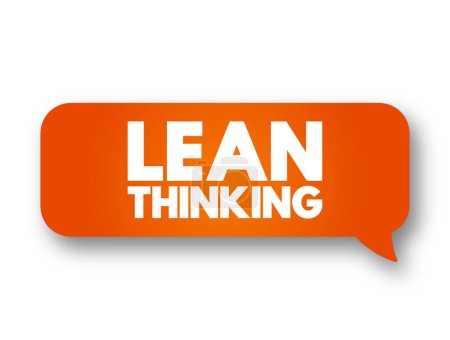 Illustration for Lean Thinking - transformational framework that aims to provide a new way how to organize human activities to deliver more benefits to society, text concept message bubble - Royalty Free Image