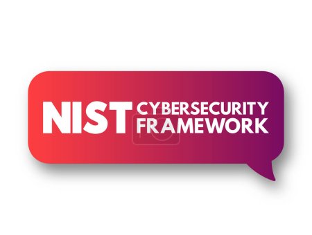Ilustración de NIST Cybersecurity Framework conjunto de normas, directrices y prácticas diseñadas para ayudar a las organizaciones a gestionar los riesgos de seguridad de TI, burbuja de mensajes de texto concepto - Imagen libre de derechos
