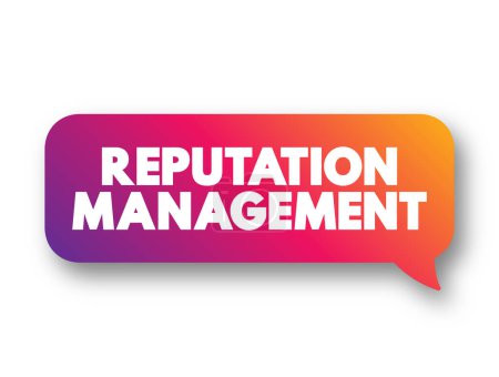 Illustration for Reputation Management - influencing, controlling, enhancing, or concealing of an individual's or group's reputation, text concept message bubble - Royalty Free Image