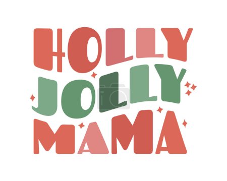 Téléchargez les illustrations : Moderne tendance vague groovy rétro lettrage de Noël. Holly Jolly Mama. élément design pour t-shirt mode impression carte de vœux, invitation, affiche. - en licence libre de droit
