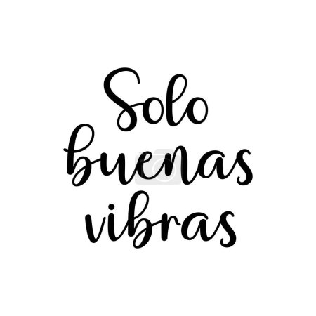 Illustration for Solo buenas vibras - Spanish translation - Good vibes only. Black ink trendy script lettering, motivational quote phrase - t shirt print, poster design, greeting card. - Royalty Free Image