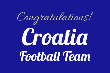 Illustration for Congratulations Croatia football team Typography. The winning team in the tournament's match. International match qualify team. Qualification country. White text on blue background. - Royalty Free Image