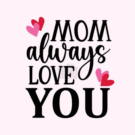 Happy Mother's Day Typography. Mom Always Love You