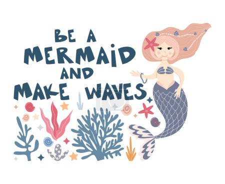 Illustration for Pre-made composition with cute mermaid under the sea among the seaweed, corals and sea creatures, Be a mermaid and make waves lettering about the mermaids, vector hand drawn illustrations for posters, cards, textile prints - Royalty Free Image