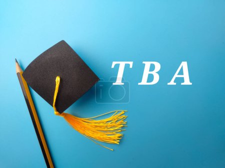 Pencil and graduation hat with the word TBA To Be Announced on a blue background.