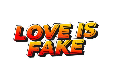 Love is fake. Text effect design in 3 dimension style