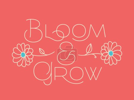 Téléchargez les illustrations : Affiche de lettrage vectoriel avec citation textuelle - Bloom and Grow avec deux fleurs illustration simple - en licence libre de droit