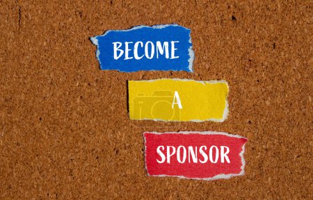 Become a sponsor words written on ripped paper pieces with brown background. Conceptual become a sponsor symbol. Copy space.