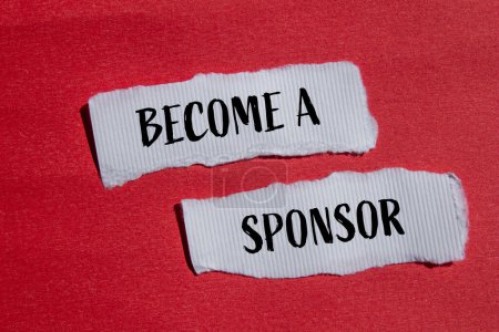 Become a sponsor words written on ripped white paper pieces with red background. Conceptual become a sponsor symbol. Copy space.