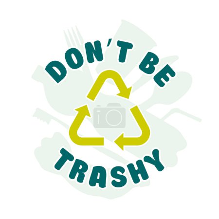Illustration for Don't Be Trashy, Earth Day themed t-shirt design, Save the Environment concept vector illustration - Royalty Free Image