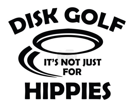 Photo for Disk Golf It's Not Just For Hippies. Disc Golf quote design for t-shirt. - Royalty Free Image
