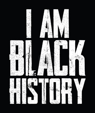 Illustration for I Am Black History - Black History Month - African American t shirt designs - Royalty Free Image