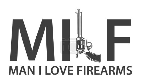 Ilustración de MILF, Man I Love Firearms. Funny pistola amante elemento de diseño. - Imagen libre de derechos
