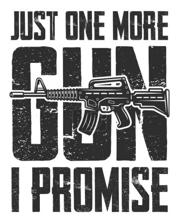 Illustration for Just One More Gun I Promise. Gun Lover Quote. - Royalty Free Image