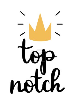 Illustration for Top notch approval phrase with hand written calligraphy text, decorated with a cartoony crown. Hand drawn isolated vector illustration - Royalty Free Image