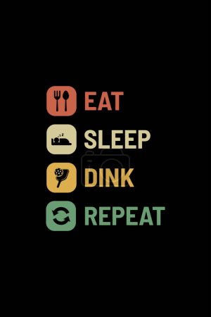 eat sleep dink repeat design for t-shirts, merchandise, gifts, etc.