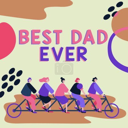 Photo for Sign displaying Best Dad Ever, Concept meaning Enjoy the natural environment Preservation Protect ecosystem Colleagues Riding Bicycle Representing Teamwork Successful Problem Solving. - Royalty Free Image