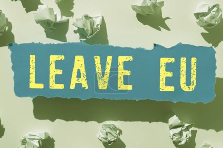 Foto de Leyenda conceptual Leave Eu, Concepto de negocio Un acto de una persona para abandonar un país que pertenece a Europa - Imagen libre de derechos