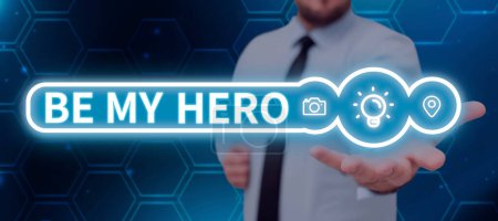 Photo for Text sign showing Be My Hero, Business overview Request by someone to get some efforts of heroic actions for him - Royalty Free Image