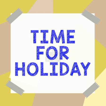 Photo for Conceptual display Time For Holiday, Concept meaning Enjoy Life Rest Relax Spend Vacation with loved ones - Royalty Free Image