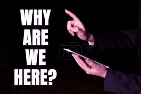 Photo for Text sign showing Why Are We Here, Business approach Reasons to be somewhere explanation purpose - Royalty Free Image