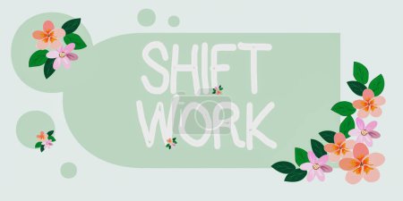 Photo for Text sign showing Shift Work, Business idea work comprising periods in which groups of workers do the jobs in rotation - Royalty Free Image