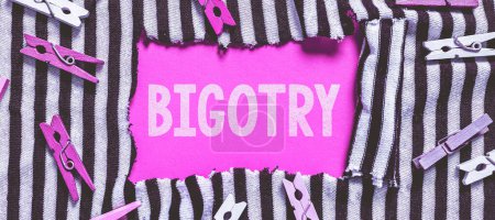 Photo for Text sign showing Bigotry, Word for obstinate or intolerant devotion to one's own opinions and prejudices - Royalty Free Image