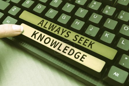 Photo for Text sign showing Always Seek Knowledge, Word for Autodidact Strong sense of sought out knowledge - Royalty Free Image