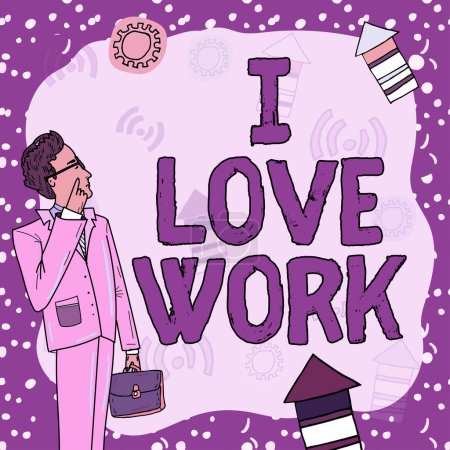Foto de Leyenda conceptual I Love Work, Business approach High self-stem being comfortable with your job - Imagen libre de derechos