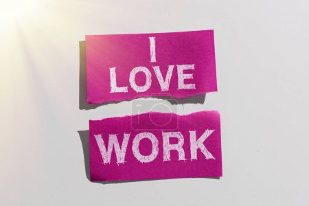 Téléchargez les photos : Affichage conceptuel I Love Work, Internet Concept High self-stem être à l'aise avec votre travail - en image libre de droit