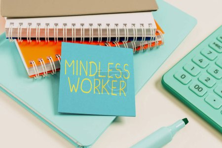 Photo for Text showing inspiration Mindless Worker, Word for Having no intelligent purpose Showing little attention - Royalty Free Image