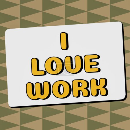 Foto de Señal de texto que muestra I Love Work, Word for High auto-stem siendo cómodo con su trabajo - Imagen libre de derechos
