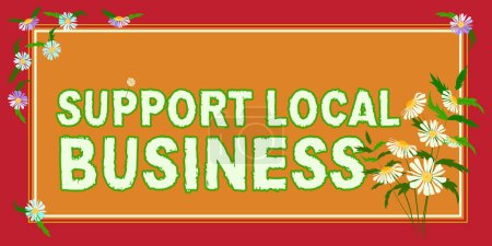 Photo for Text sign showing Support Local Business, Business showcase increase investment in your country or town - Royalty Free Image