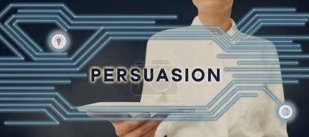 Photo for Sign displaying Persuasion, Conceptual photo the action or fact of persuading someone or of being persuaded to do - Royalty Free Image