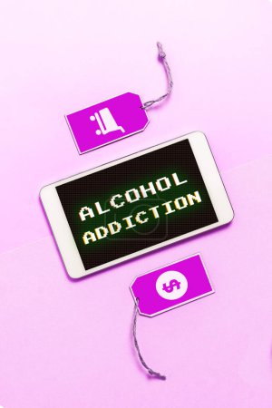 Photo for Sign displaying Alcohol Addiction, Business concept characterized by frequent and excessive consumption of alcoholic beverages - Royalty Free Image