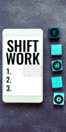 Photo for Sign displaying Shift Work, Conceptual photo work comprising periods in which groups of workers do the jobs in rotation - Royalty Free Image