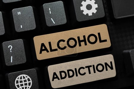 Photo for Inspiration showing sign Alcohol Addiction, Business showcase characterized by frequent and excessive consumption of alcoholic beverages - Royalty Free Image