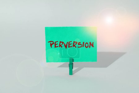 Photo for Text sign showing Perversion, Word Written on describes one whose actions are not deemed to be socially acceptable in any way - Royalty Free Image