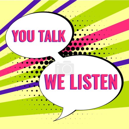 Handwriting text You Talk, We Listen, Business idea Two Way Communication Motivational Conversation