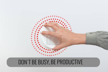 Foto de Leyenda conceptual DonT Be Busy, Be Productive, Business approach Trabaje eficientemente Organice su horario - Imagen libre de derechos