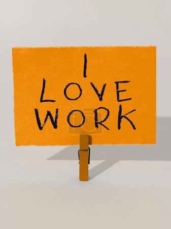Téléchargez les photos : Affichage conceptuel I Love Work, Business showcase Haut self-stem être à l'aise avec votre travail - en image libre de droit
