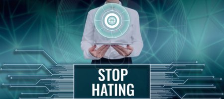 Photo for Text caption presenting Stop Hating, Concept meaning cease hostility and aversion deriving from fear, anger, or sense of injury - Royalty Free Image