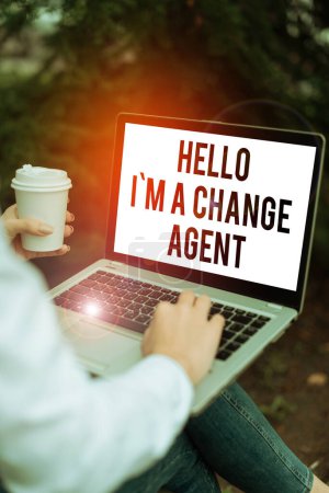 Photo for Sign displaying Hello IM A Change Agent, Business showcase someone or something that brings about, or helps to bring about, change - Royalty Free Image
