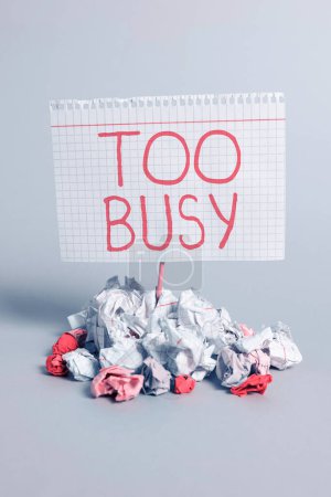 Photo for Text sign showing Too Busy, Business showcase No time to relax no idle time for have so much work or things to do - Royalty Free Image