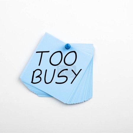 Photo for Text showing inspiration Too Busy, Business showcase No time to relax no idle time for have so much work or things to do - Royalty Free Image
