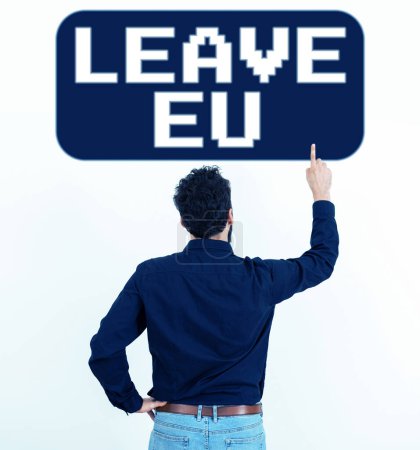 Téléchargez les photos : Inspiration montrant signe Leave Eu, Photo conceptuelle Un acte d'une personne de quitter un pays qui appartient à l'Europe - en image libre de droit