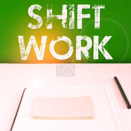 Photo for Writing displaying text Shift Work, Internet Concept work comprising periods in which groups of workers do the jobs in rotation - Royalty Free Image